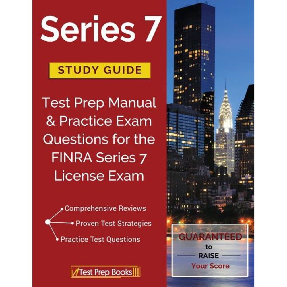 Series 7 Study Guide: Test Prep Manual & Practice Exam Questions for the FINRA S